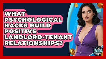 What Psychological Hacks Build Positive Landlord-tenant Relationships? - Passive Income Wizards