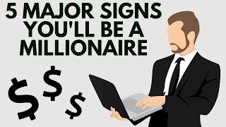 5 Major Signs You'll Be a Millionaire