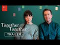 TOGETHER TOGETHER | Official Trailer | Bleecker Street