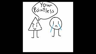 Your pointless??