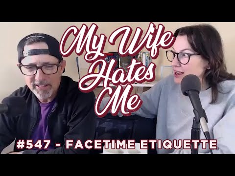 My Wife Hates Me | Facetime Etiquette