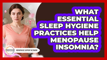 What Essential Sleep Hygiene Practices Help Menopause Insomnia? - Menopause Support Network