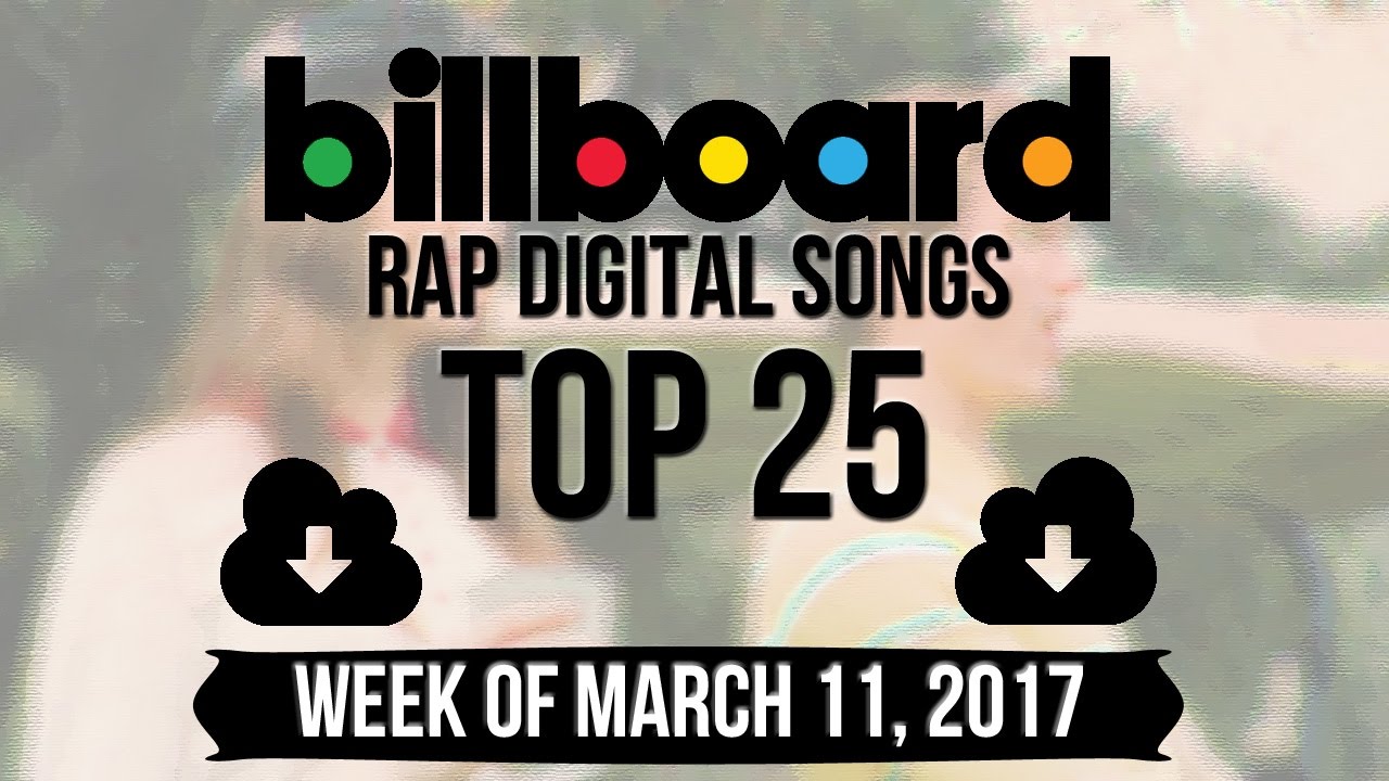 Top 25 Billboard Rap Songs Week Of March 11 2017 Top 25 Billboard Rap Songs Week Of March 11 2017 Charts