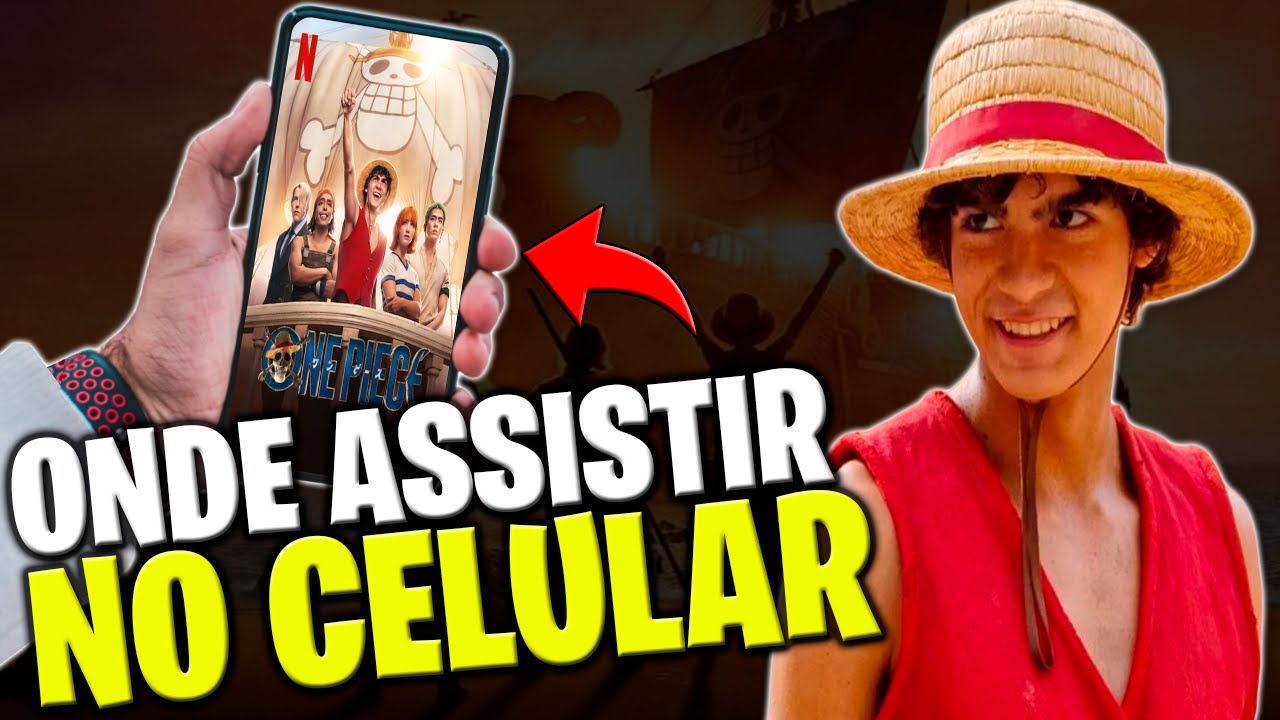 COMO ASSISTIR ONE PIECE LIVE ACTION DUBLADO NO CELULAR