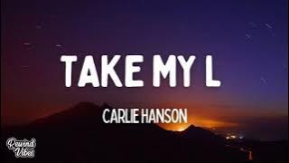 Carlie Hanson - Take My L (Lyrics)