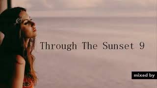 Through The Sunset  The Final Episode Chill Progressive House, Deep House 2017