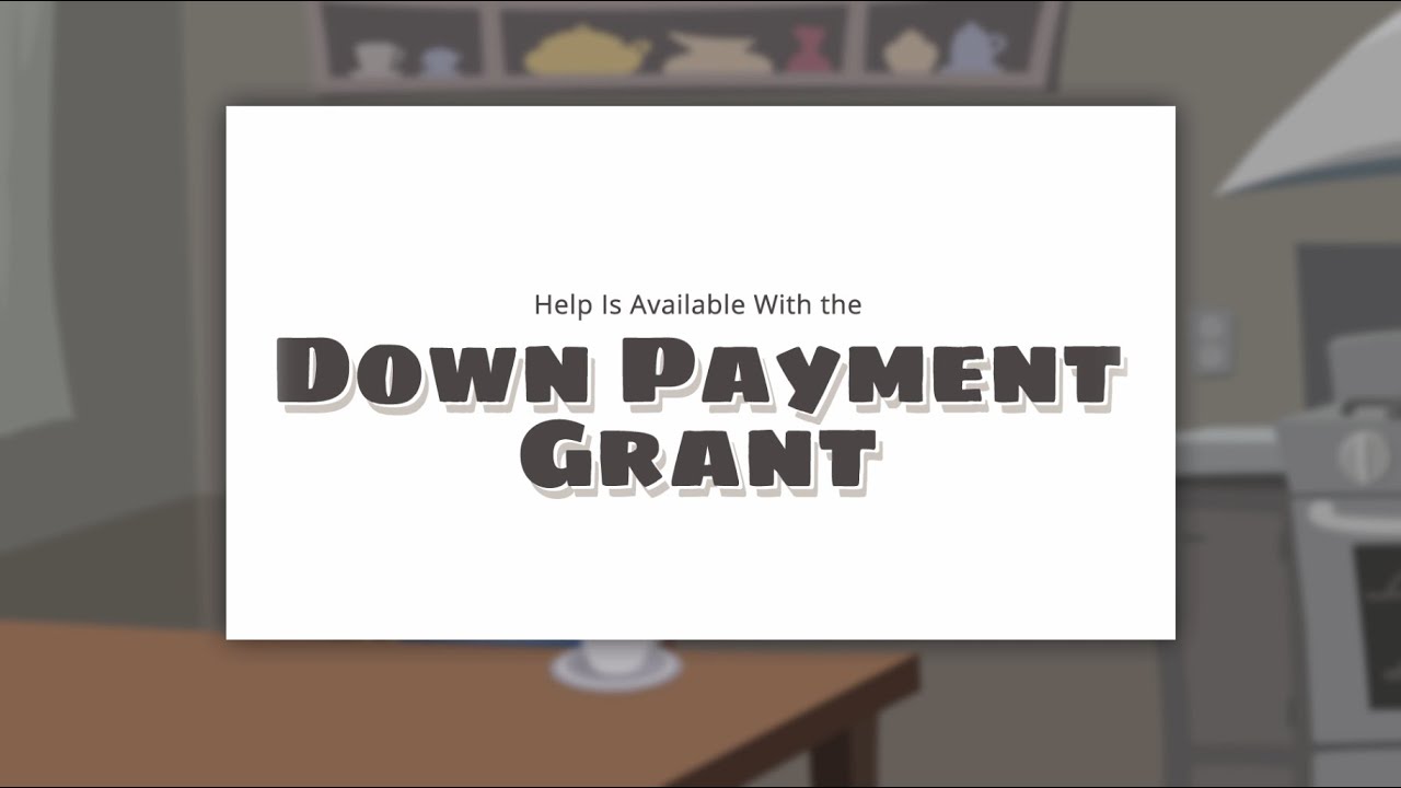 Help Is Available With Down Payment Grants YouTube