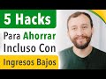 5 Hacks Para Ahorrar Con Ingresos Bajos