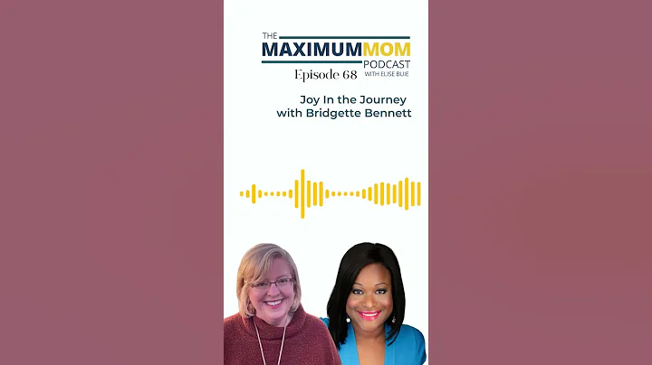 Joy in the Journey with Bridgette Bennett - Maximu...