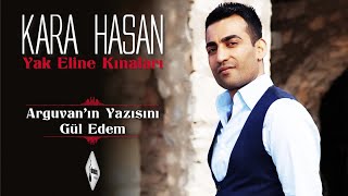 Kara Hasan - Arguvanın Yazısını Gül Edem - (Official Audıo) Resimi