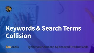 4.2 - Keywords (and Search Terms) Collision - Zon.Tools Amazon PPC Software
