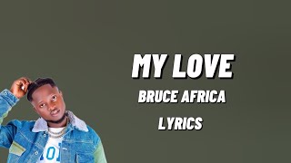 Bruce Africa - My Love (Lyrics Video)