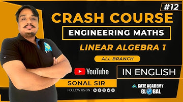 #12 | LINEAR ALGEBRA-1 | ENGINEERING MATHS | FREE CRASH COURSE by Sonal Sir | ALL BRANCH