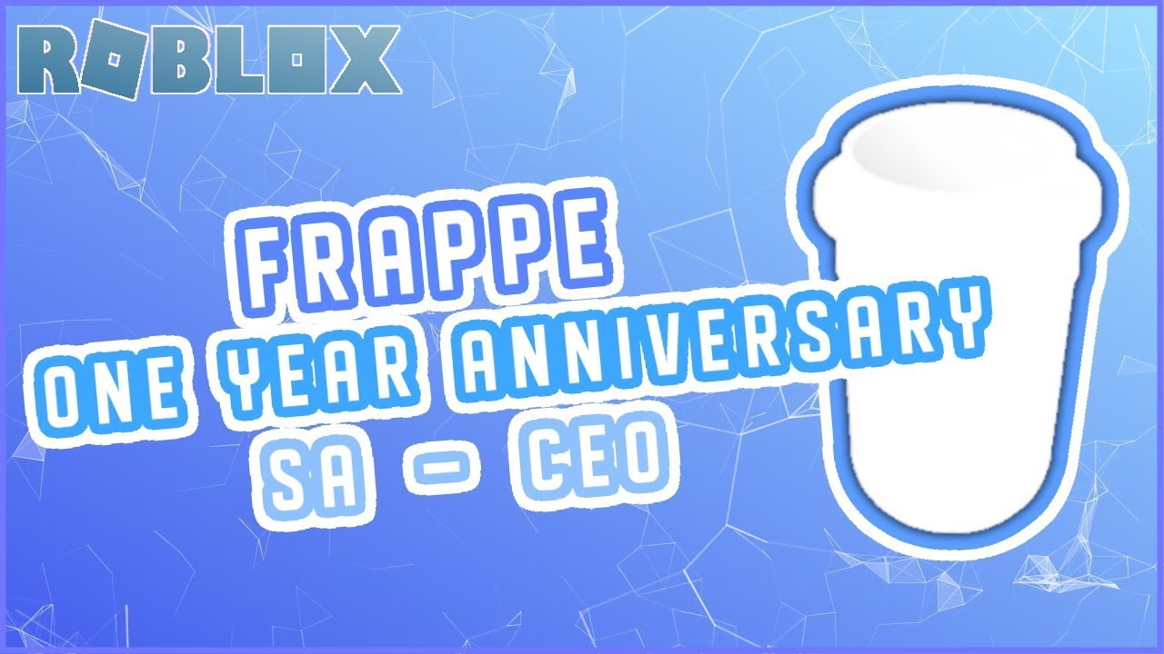 Roblox Frappe One Year Anniversary Sa To Ceo By Kaavo - roblox frappe discord link