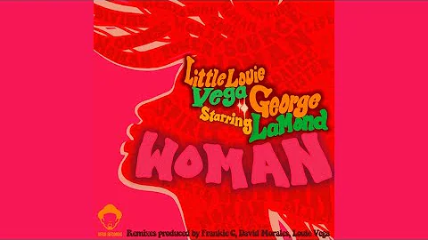 Louie Vega Starring George Lamond - Woman (Louie V...