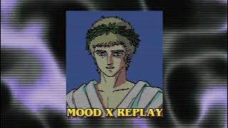 Mood x Replay (Speed Up) Tiktok Version