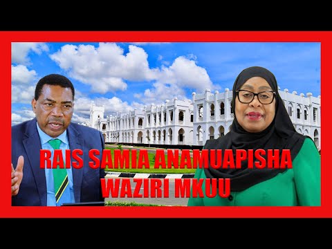 LIVE RAIS SAMIA ANAMUAPISHA WAZIRI MKUU DKT MWIGULU NCHEMBA