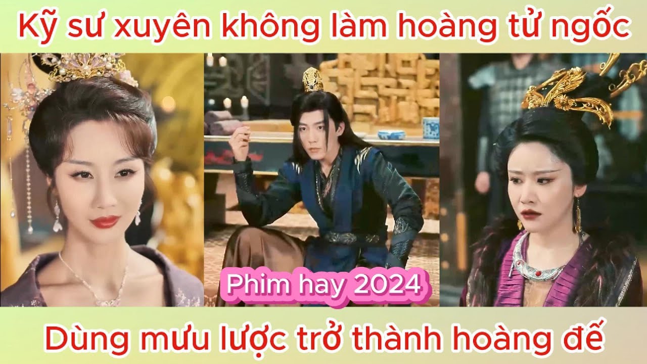 Kỹ sư xuyên không làm hoàng tử ngốc, dùng mưu lược trở thành hoàng đế | Phim mới