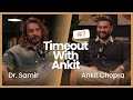 Timeout with ankit podcast  episode 7  dr samir mohamed yousuf
