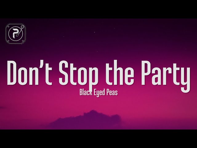 The Black Eyed Peas - Don't Stop The Party (Lyrics) class=