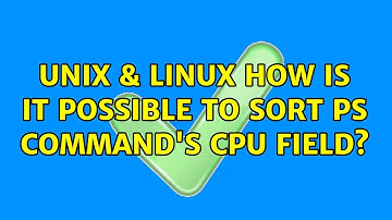 Unix & Linux: How is it possible to sort ps command