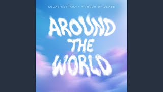 Around the World (La La La) - Lucas Estrada, A Touch Of Class