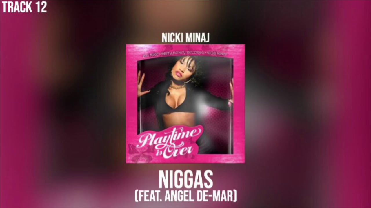 Nicki Minaj - Niggas (feat. Angel De-Mar) [Track 12]
