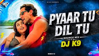 Pyaar Tu Dil Tu Bounce Mix Dj K9 Udit Narayan Alka Yagnik Romantic Bollywood Remix