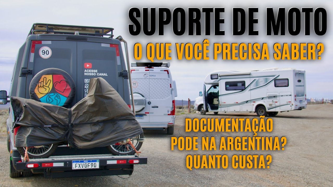 SUPORTE DE MOTO NO MOTORHOME - DOCUMENTAÇÃO, BUROCRACIAS, PODE NA ARGENTINA? | Paz, Amor e Viagem