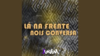 Lá Na Frente Nois Conversa - EletroFunk