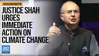 Justice Mansoor Ali Shah Urges Immediate Action On Climate Change | Dawn News English