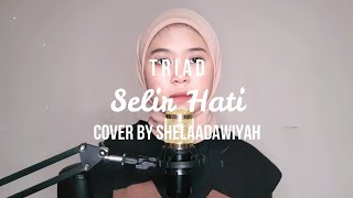 SELIR HATI - TRIAD (COVER BY SHELAADAWIYAH)