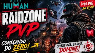🔥👉 DO ZERO AO CAOS! ONCE HUMAN RAIDZONE PVP AO VIVO 😈🔥