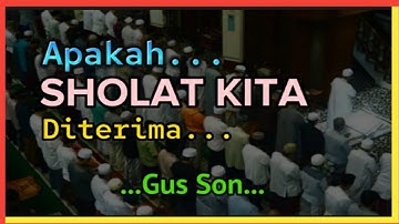 Gus Mukhlason Rosyid, Apakah Sholat Kita Diterima #kajianhakikat