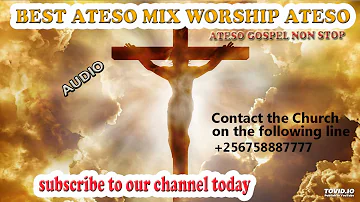 2023 WORSHIP SONG OF THE YEAR, BEST ATESO MIX WORSHIP ATESO GOSPEL NON STOP MIX GOSPEL SONGS