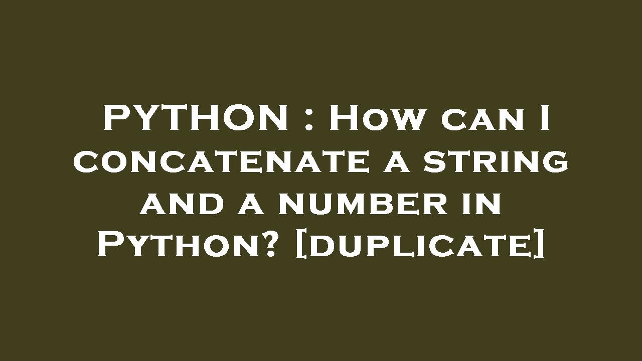 PYTHON : How can I concatenate a string and a number in Python? - YouTube
