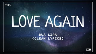 Video thumbnail of "Dua Lipa - Love Again (Clean Lyrics)"