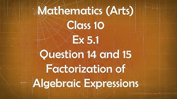 Class 10th General Maths Arts Group Ex 5.1 Question 14 and 15 Factorization of Algebraic Expressions