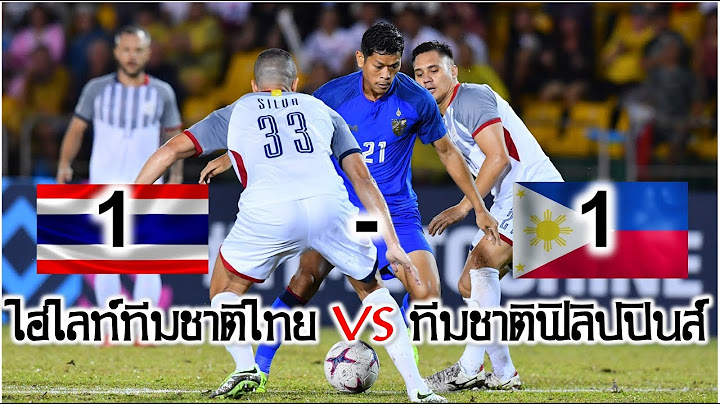 EP 07. ไฮไลท์บรรยายไทย Full match ฟุตบอลทีมชาติไทย vs ทีมชาติฟิลิปปินส์ AFF suzuki 2018
