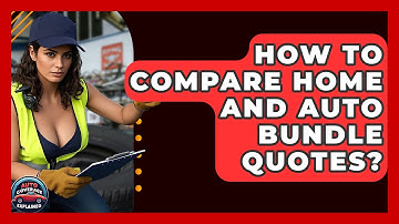 How To Compare Home And Auto Bundle Quotes? - Auto Coverage Explained