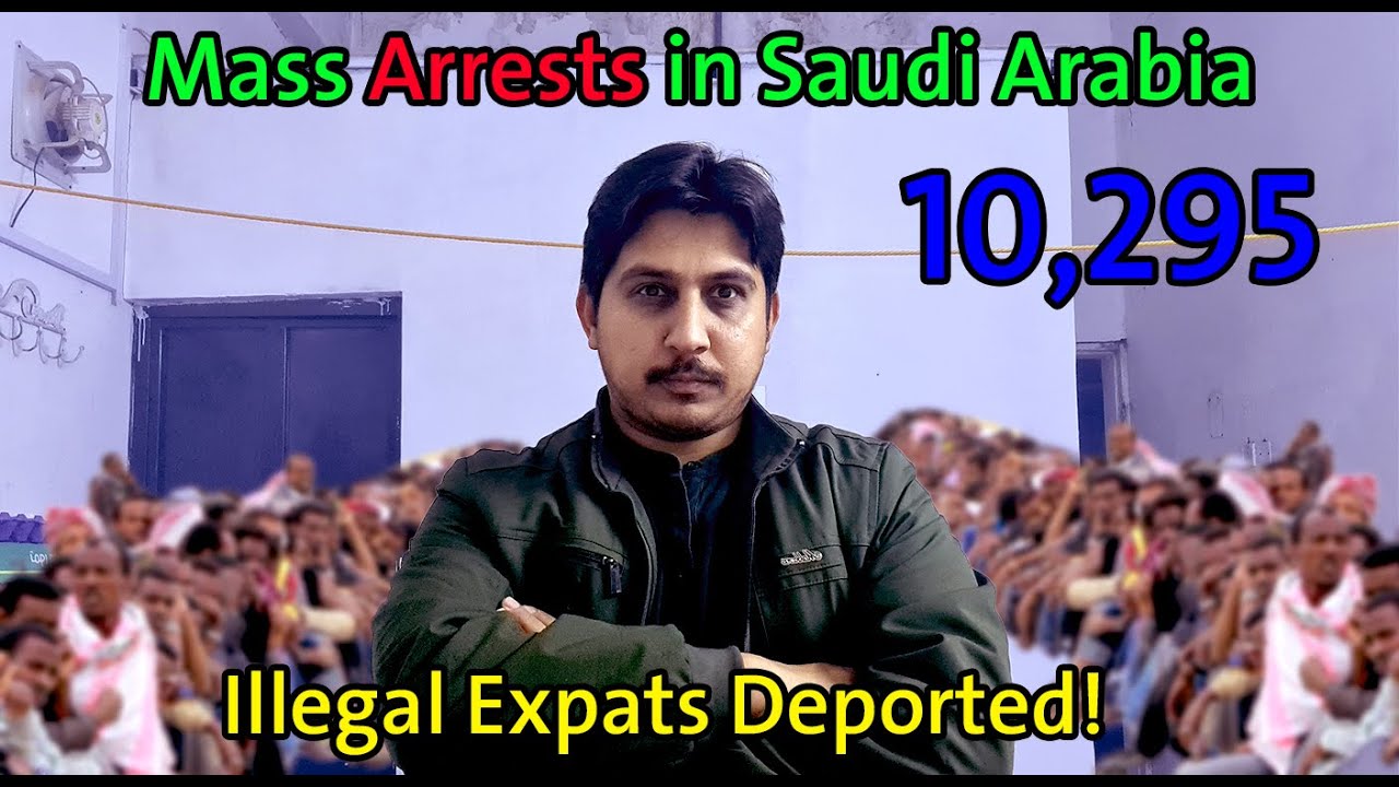 Saudi Arabia Expats Crackdown 2025: 10,295 Illegal Residents Arrested & Deported!