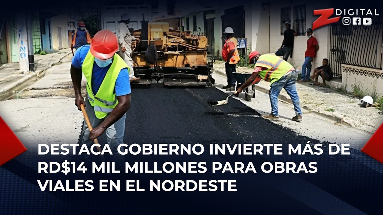 Destaca Gobierno invierte más de RD$14 mil millones para obras viales ...