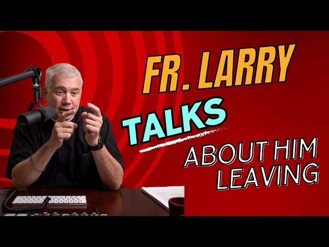 Fr. Larry talks about him leaving class=