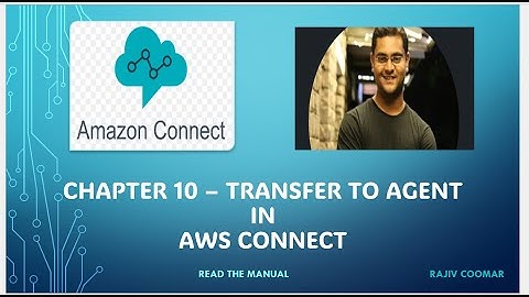 Chapter 10 – Transfer to Agent | Amazon Connect Tutorial | Read The Manual