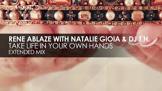 Rene Ablaze with Natalie Gioia & DJ T.H. - Take Your Life In Your Hands