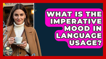 What Is The Imperative Mood In Language Usage? - Lexicon Lounge