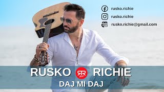 RUSKO RICHIE - Daj mi daj