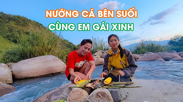 TÂY BẮC TV | NẤU ĂN DÃ NGOẠI BÊN BỜ SUỐI LÀM MÓN CÁ NƯỚNG SIÊU NGON