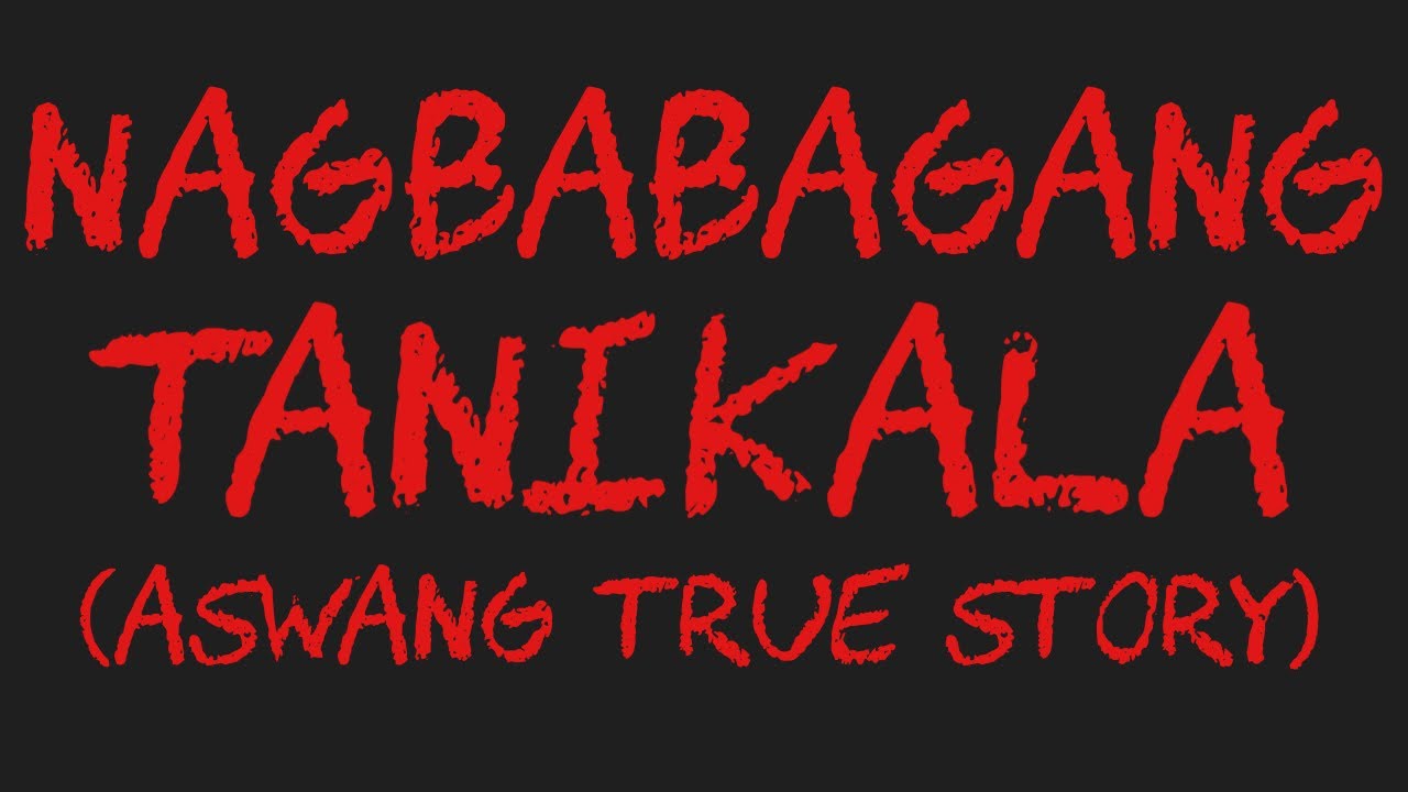 NAGBABAGANG TANIKALA (Aswang True Story)