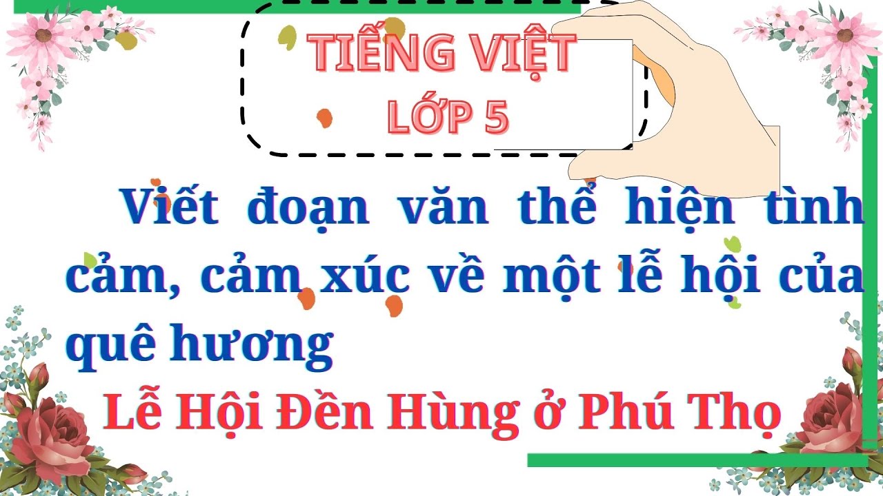 Viết Văn Về Lễ Hội Đền Hùng: Khám Phá Nét Đẹp Văn Hóa Tâm Linh